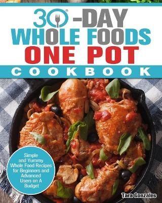 30 Day Whole Food One Pot Cookbook By Gonzales 9781913982348