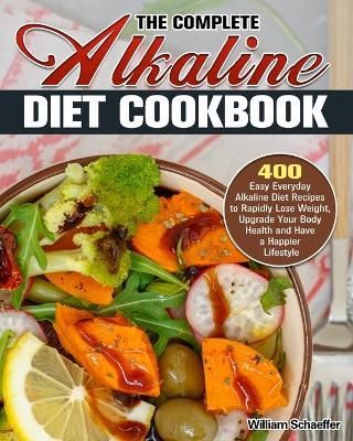 Complete Alkaline Diet Cookbook By William Schaeffer 9781913982706