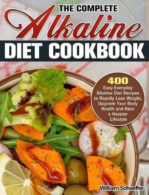 Complete Alkaline Diet Cookbook By William Schaeffer 9781913982713