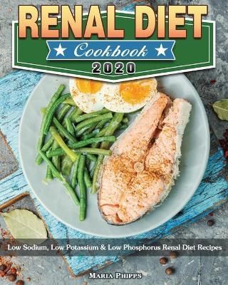 Renal Diet Cookbook 2020 By Phipps 9781913982782 (Paperback)