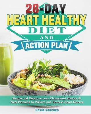 28-Day Heart Healthy Diet and Action Plan By Sanches 9781913982829