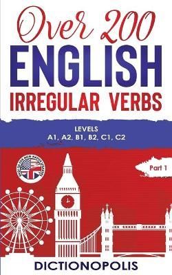 Over 200 English Irregular Verbs By Dictionopolis 9781913986001