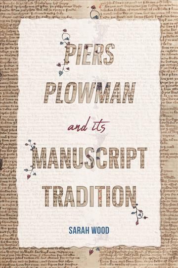 Piers Plowman and Its Manuscript Tradition By Sarah Joy Wood