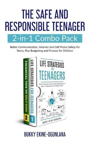 The Safe and Responsible Teenager 2-in-1 Combo Pack: Better Communication, Internet and Cell Phone Safety for Teens, Plus Budgeting and Finance ...