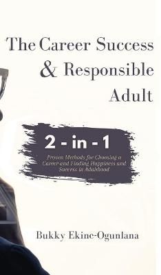 The Career Success and Responsible Adult By Ekine-Ogunlana, Bukky