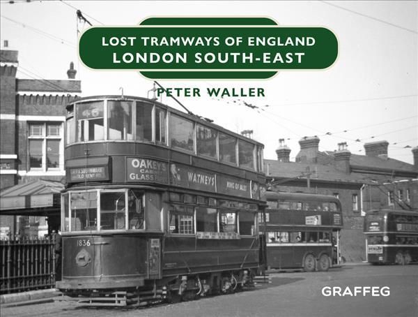 Lost Tramways of England. London South East By Peter Waller (Hardback)