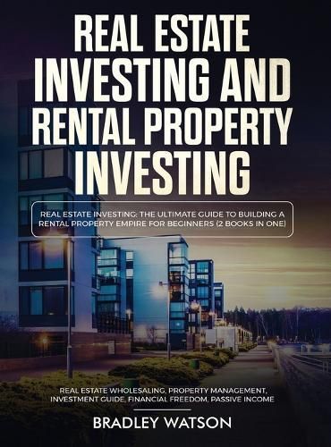 Real Estate Investing The Ultimate Guide to Building a Rental Property Empire for Beginners (2 Books in One) Real Estate Wholesaling, Property ...