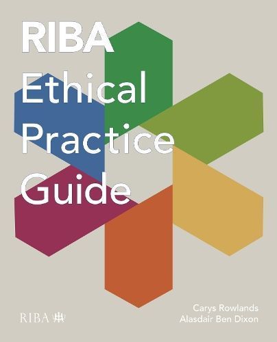 RIBA Ethical Practice Guide By Carys Rowlands, Alasdair Ben Dixon