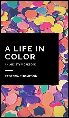 Life In Color-An Anxiety Workbook By Thompson 9781914128332 (Hardback)