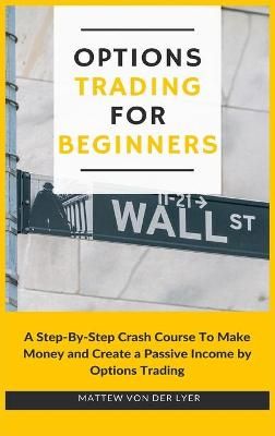 Options Trading for Beginners By Von Der Lyer 9781914128868 (Hardback)