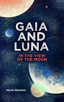 Gaia and Luna By Mark Newton 9781914158025 (Paperback)