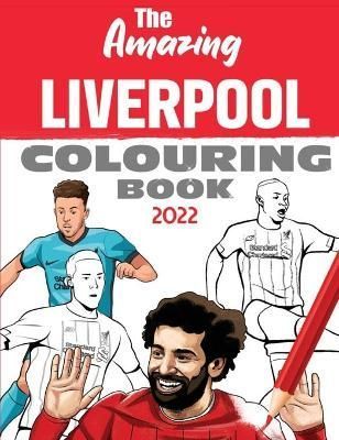 The Amazing Liverpool Colouring Book 2022 By Cormack, James