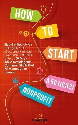 How to Start a 501 (3) Nonprofit By Small Footprint Press