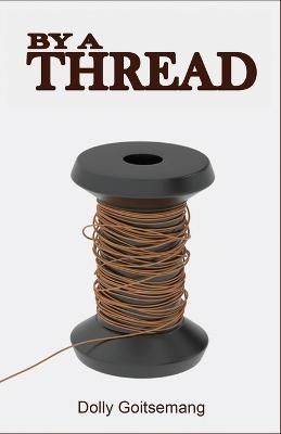 By a Thread By Goitsemang, Dolly 9781914225987 (Book)