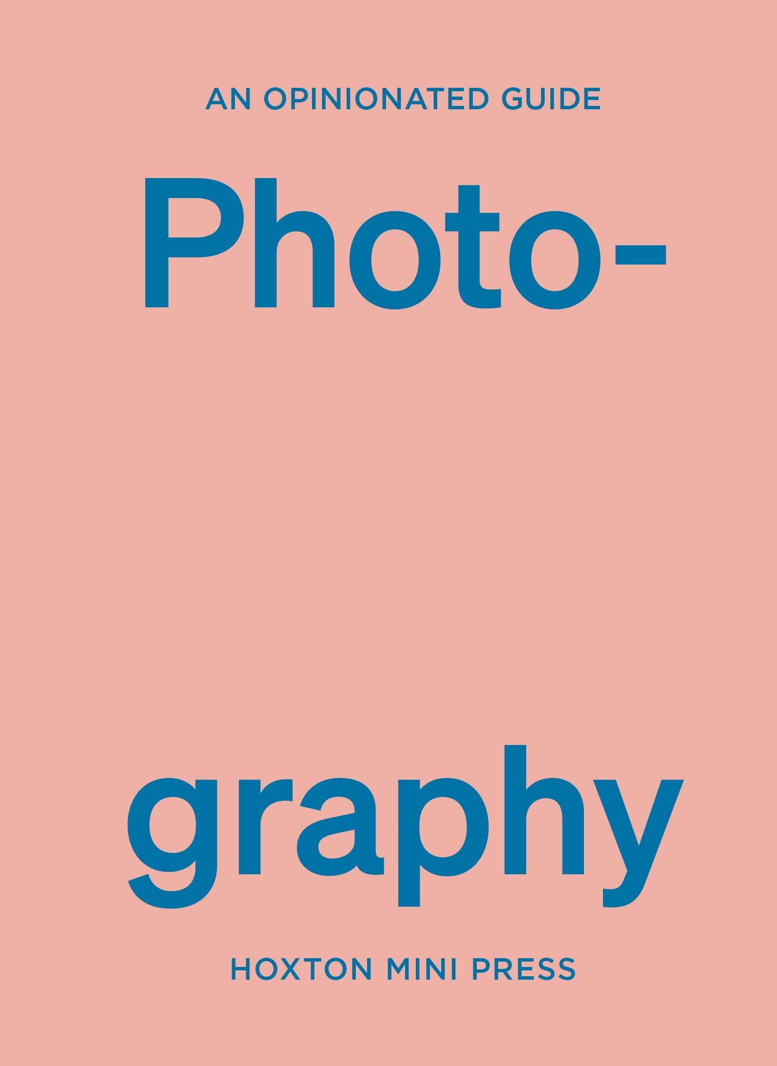 An Opinionated Guide to Photography By Robert Shore 9781914314629