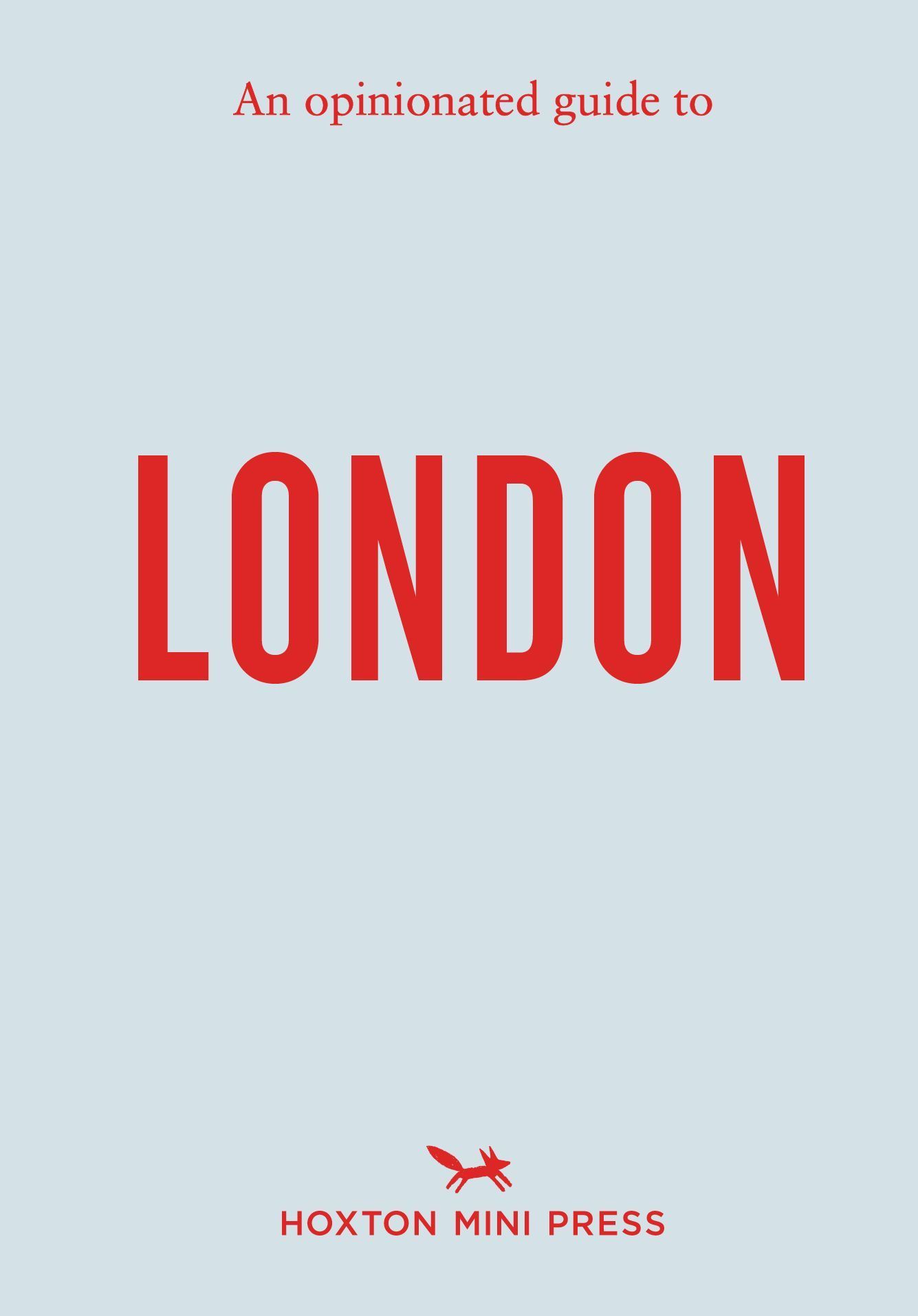 An Opinionated Guide to London By Hoxton Mini Press 9781914314742