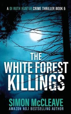 The White Forest Killings By Simon McCleave 9781914374043 (Paperback)