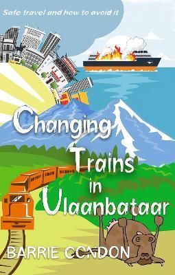 Changing Trains In Ulaanbataar By Barrie Condon 9781914399756