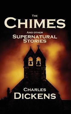 Chimes and Other Supernatural Stories By Dickens 9781914417139