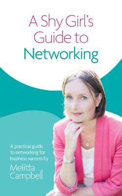 A Shy Girl's Guide to Networking By Melitta Campbell 9781914439018