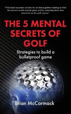 5 Mental Secrets of Golf By McCormack 9781914560057 (Paperback)