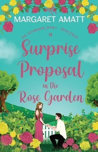 A Surprise Proposal in the Rose Garden By Margaret Amatt 9781914575549