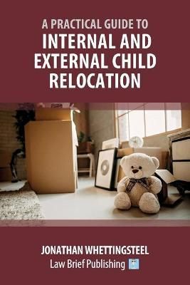 Practical Guide to Internal and External Child Relocation (Paperback)