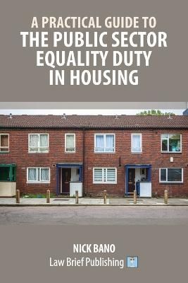 Practical Guide to the Public Sector Equality Duty in Housing By Bano