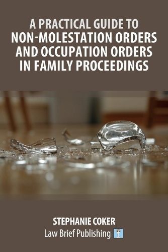 Practical Guide to Non-Molestation Orders and Occupation Orders in Family Proceedings