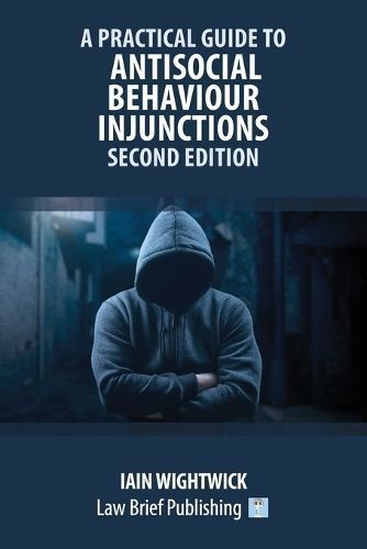 Practical Guide to Antisocial Behaviour Injunctions - Second Edition
