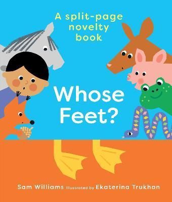 Whose Feet? By Sam Williams (author), Ekaterina Trukhan (illustrator)