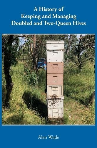 A History of Keeping and Managing Doubled and Two-Queen Hives