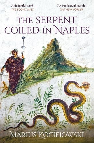 The Serpent Coiled in Naples By Marius Kociejowski 9781914982026