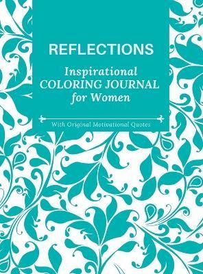 REFLECTIONS: Inspirational Coloring Journal for Women With Motivational Quotes