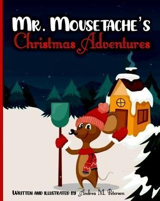 Mr. Mousetache's Christmas Adventures By Peterson 9781915005328