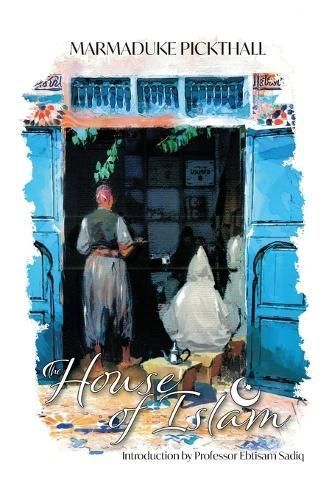 The House of Islam By Marmaduke Pickthall 9781915025630 (Paperback)