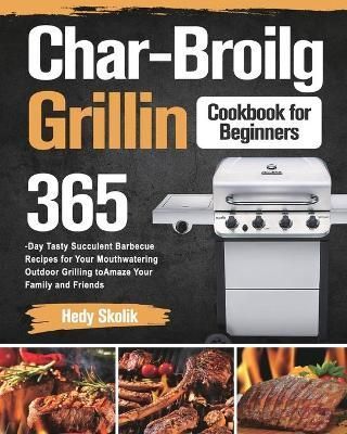 Char-Broil Grilling Cookbook for Beginners By Skolik 9781915038661