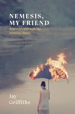 Nemesis, My Friend By Jay Griffiths 9781915068019 (Hardback)