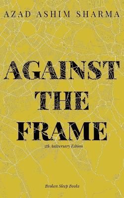 Against the Frame By Azad Ashim Sharma 9781915079510 (Paperback)