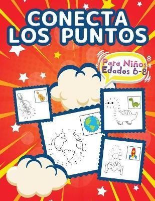 Conecta Los Puntos Para Niños De 6 A 8 Años: Libro Con Activitades Para Niños Y Niñas. Conecta Los Puntos De Los Dibujos Como Un ...