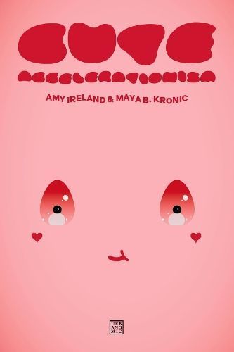 Cute Accelerationism By Amy Ireland, Maya B. Kronic 9781915103154
