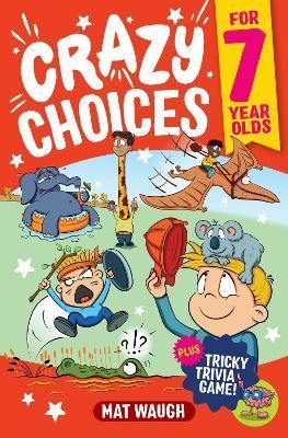 Crazy Choices for 7 Year Olds 9781915154224 (Paperback)