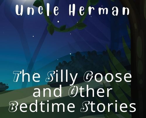 Silly Goose and Other Bedtime Stories By Herman 9781915161543