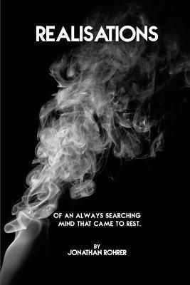 Realisations Of An Always Searching Mind That Came To Rest By Rohrer