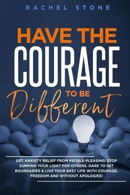 Have The Courage To Be Different By Stone 9781915216342 (Paperback)