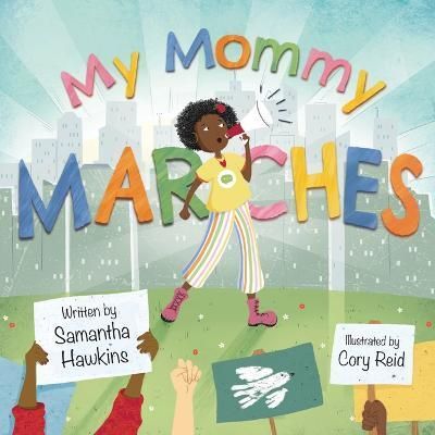 My Mommy Marches By Samantha Hawkins (author), Cory Reid (illustrator)