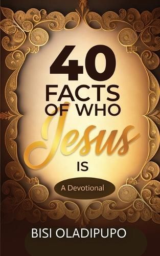 40 Facts of Who Jesus Is By Bisi Oladipupo 9781915269379 (Paperback)