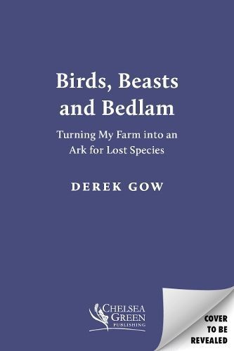 Birds, Beasts and Bedlam By Derek Gow 9781915294616 (Paperback)