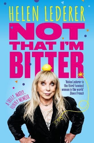 Not That I'm Bitter By Helen Lederer 9781915306654 (Hardback)