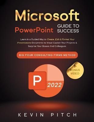 Microsoft PowerPoint Guide for Success By Kevin Pitch 9781915331489